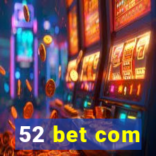 52 bet com